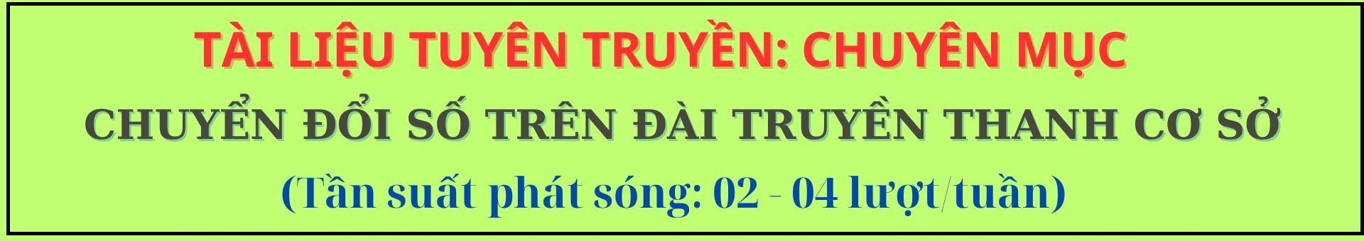 Tài liệu tuyên truyền Chuyển đổi số trên Đài Truyền thanh cơ sở (Tháng ...